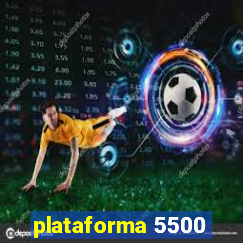 plataforma 5500